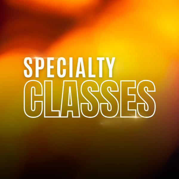 Specialty Classes